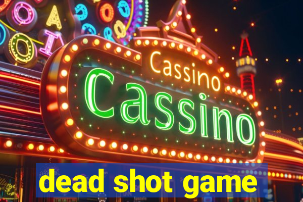 dead shot game